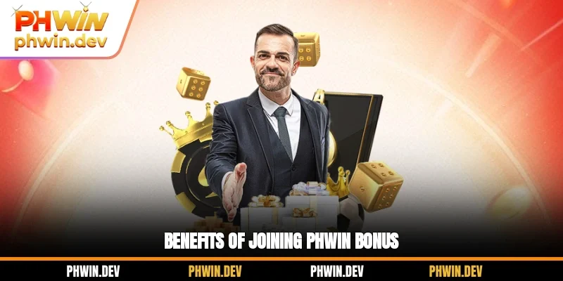 Benefits of joining PHWIN bonus