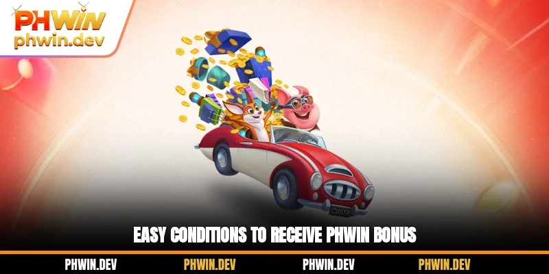Easy conditions to receive PHWIN bonus