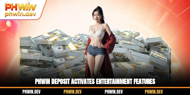 PHWIN deposit activates entertainment features