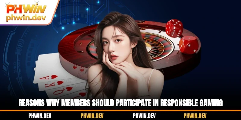 Reasons why members should participate in responsible gaming