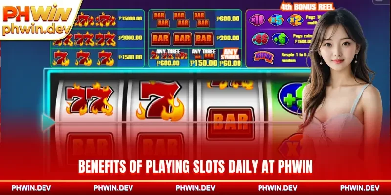 Benefits of playing slots daily at PHWIN