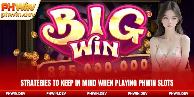 A few small strategies to keep in mind when playing PHWIN slots
