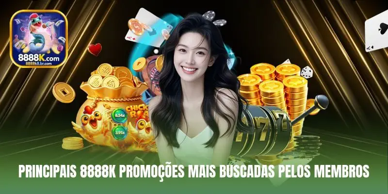 Principais 8888K Promoções mais buscadas pelos membros